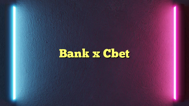 Bank x Cbet