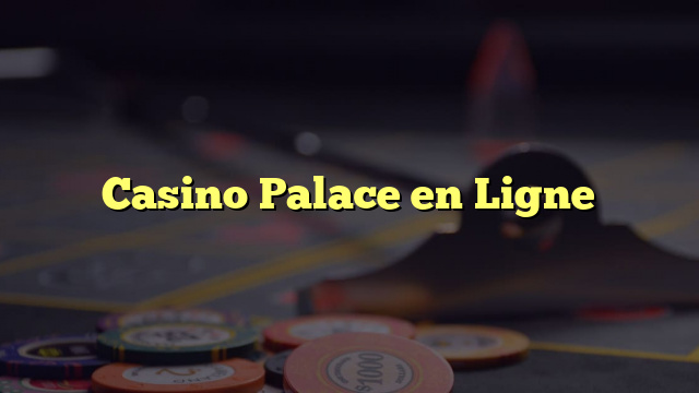 Casino Palace en Ligne