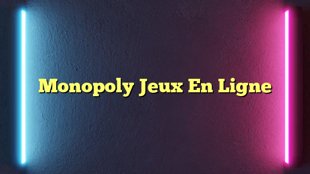 Monopoly Jeux En Ligne