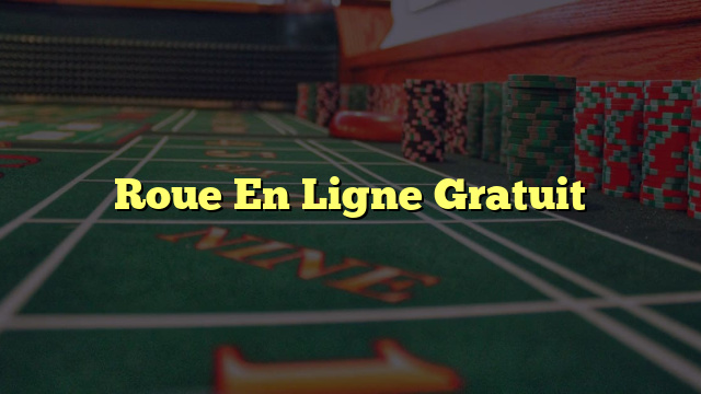 Roue En Ligne Gratuit