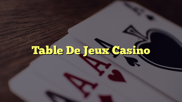 Table De Jeux Casino