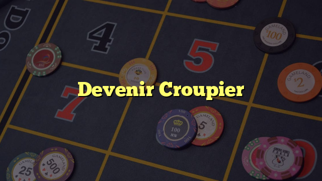 Devenir Croupier