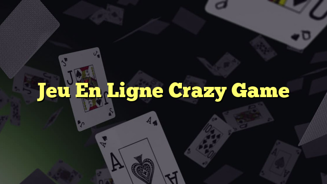 Jeu En Ligne Crazy Game