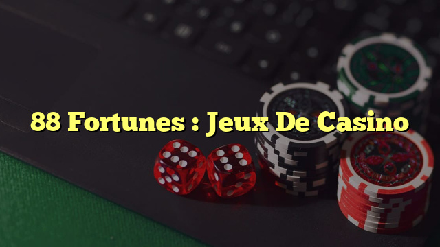 88 Fortunes : Jeux De Casino