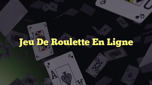 Jeu De Roulette En Ligne