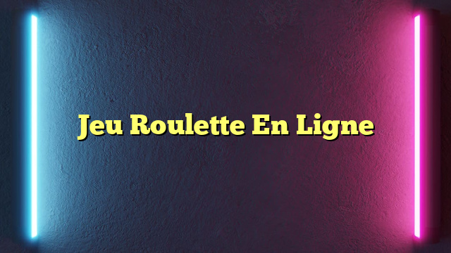 Jeu Roulette En Ligne