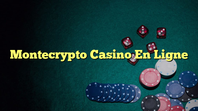 Montecrypto Casino En Ligne