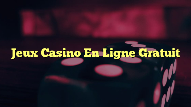 Jeux Casino En Ligne Gratuit