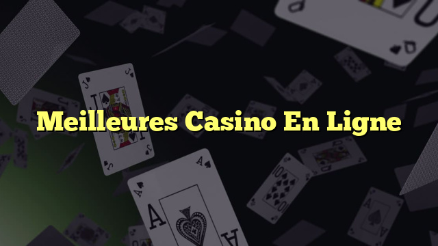 Meilleures Casino En Ligne