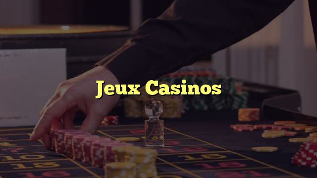 Jeux Casinos