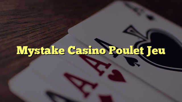 Mystake Casino Poulet Jeu