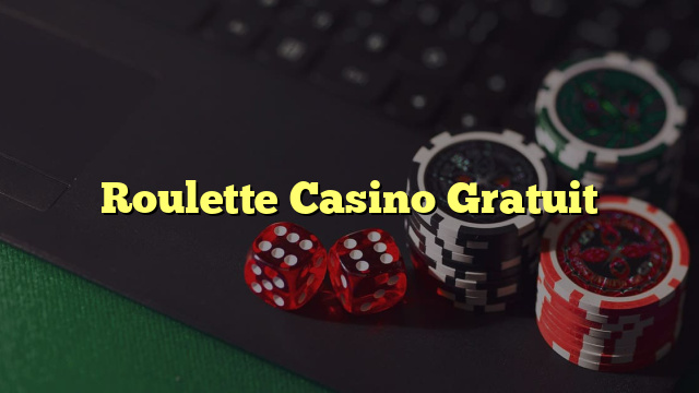 Roulette Casino Gratuit