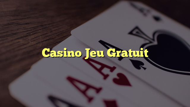 Casino Jeu Gratuit