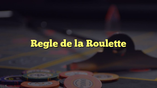 Regle de la Roulette