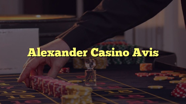 Alexander Casino Avis