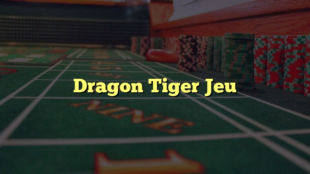 Dragon Tiger Jeu