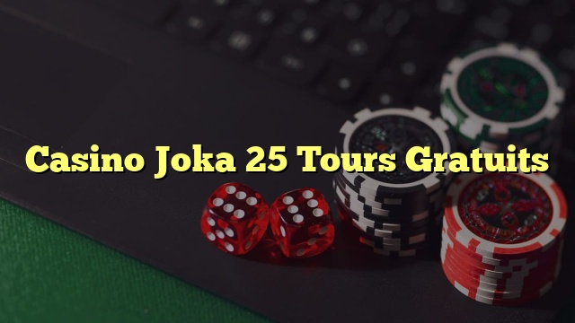 Casino Joka 25 Tours Gratuits